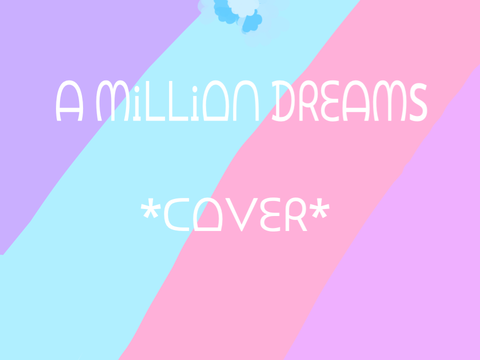 A Million Dreams ll Cover