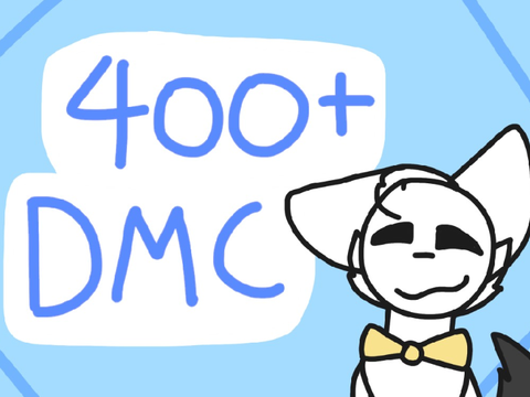 [ 400+ DMC! - Open ]