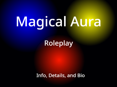 Magical Aura RP Info, Details, and Bio
