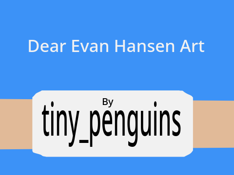Oh Boy It's Dear Evan Hansen Art
