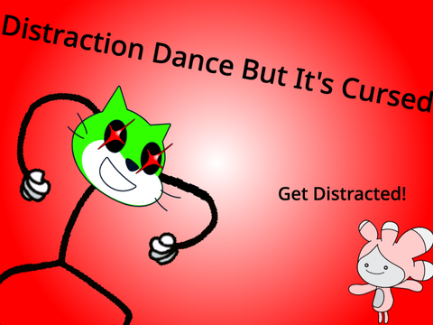 Distraction Dance But its Cursed