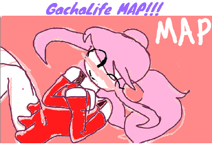 Gacha Life MAP {OPEN}