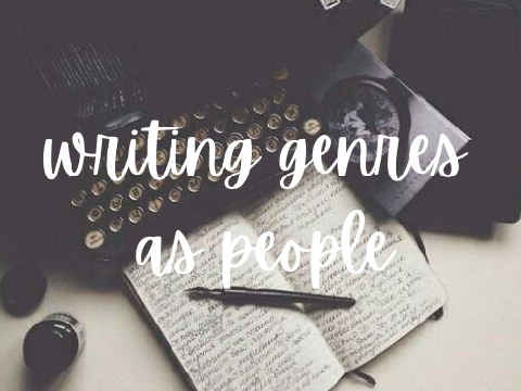♡ writing genres as people