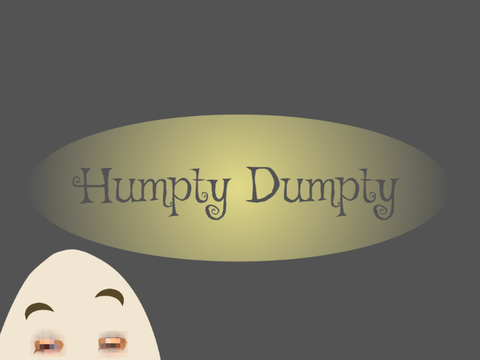 [Reupload] Humpty Dumpty