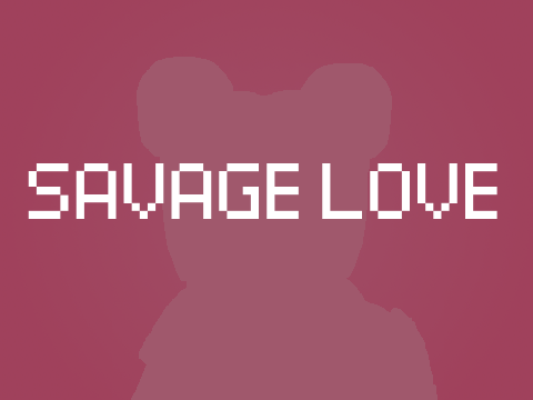 SAVAGE LOVE//MEME