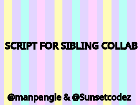 SCRIPT! For Sibling Collab