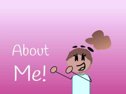 :About Me!: 