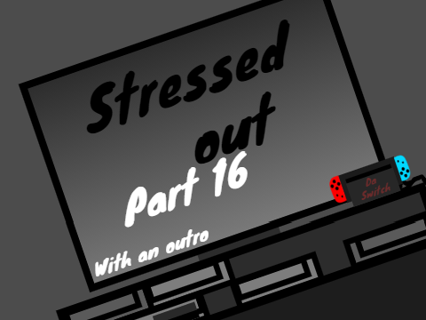 Stressed out (includes my own outro)