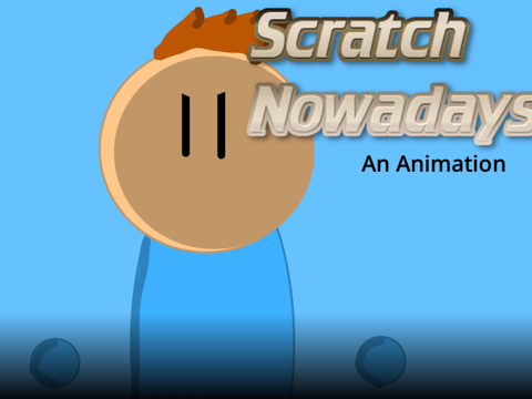 Scratch Nowadays || An Animation