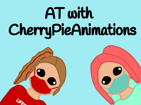AT with @CherryPieAnimations