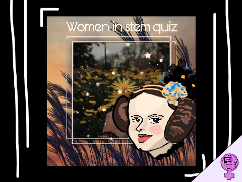 ✰ Woman in STEM Quiz
