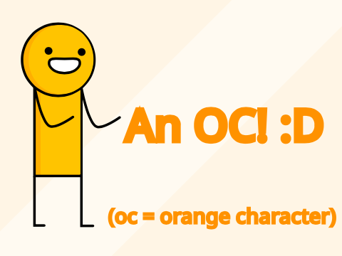 An OC! :D (OC = orange character)