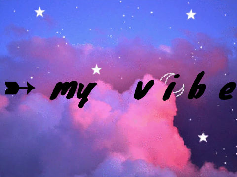 ➸ my vibe