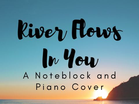 River Flows in You Noteblock/Piano cover