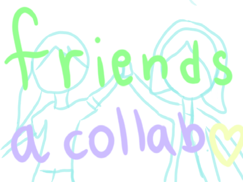 ~ friends // a completed collab ~