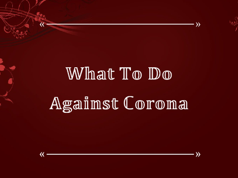 What To Do Against Corona