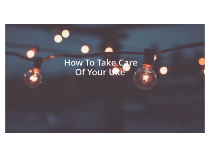 How to take care of your uke! 