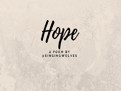 Hope: a poem by @SingingWolves