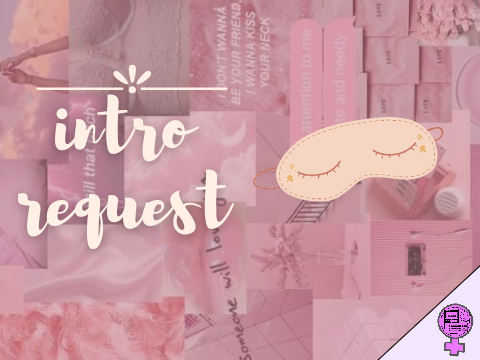  ✄  Intro Request: -dreamyy