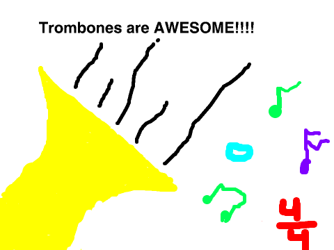 Trombones are the BEST!!!!!