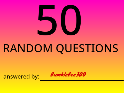 My answers for 50 random questions