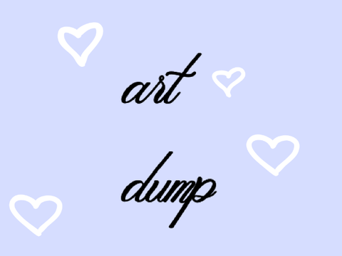 || art dump ||