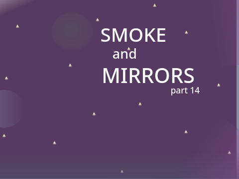 Smoke and Mirrors MAP || Part 14