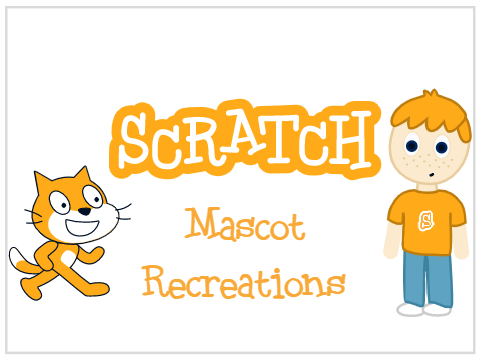 Scratch Mascot Recreations!