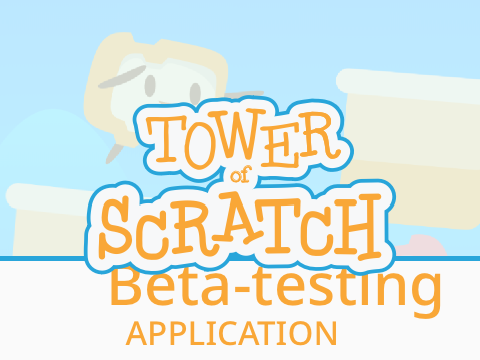 Tower of Scratch Beta Testing Application 