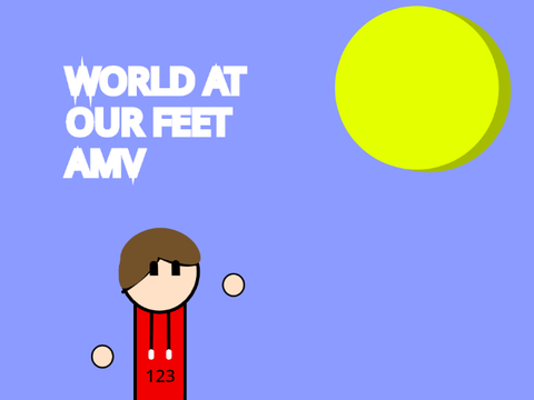World At Our Feet - AMV