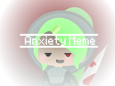 Anxiety Meme