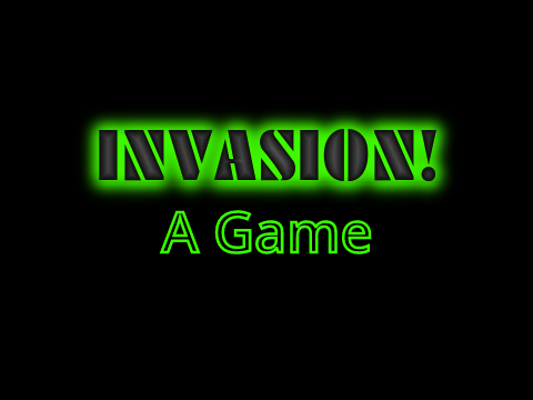 Invasion! >>> A Game