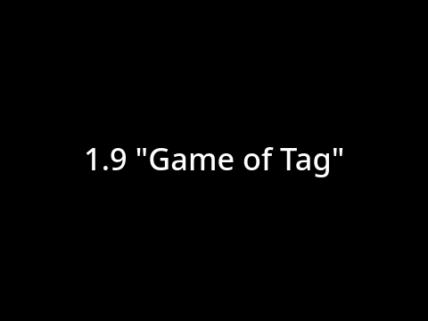 1.9 "Game of Tag"