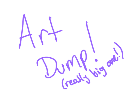 HUGE Art Dump!