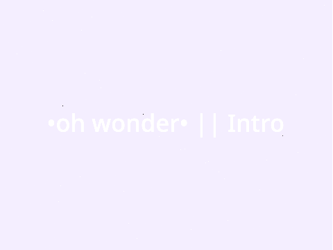 •oh wonder• oc map || Intro