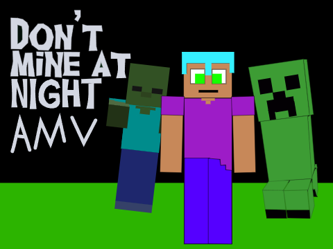 Don't Mine At Night AMV