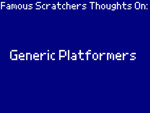 Famous Scratchers Thoughts On: Generic Platformers