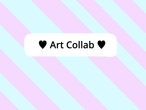 ♥ Art Collab ♥