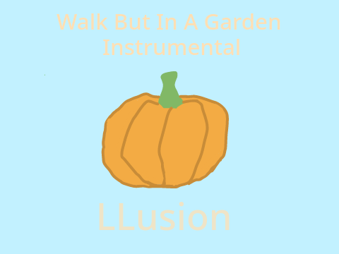 Walk But In A Garden Instrumental - LLusion