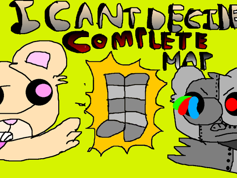 I cant decide // complete map (NOT MINE)