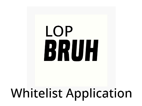 LopBruh Whitelist Application remix