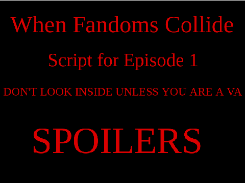 When Fandoms Collide- Episode 1 Script remix