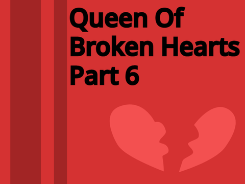 Queen of Broken Hearts l 6