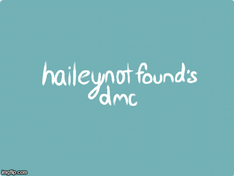 @haileynotfound's dmc - my entry