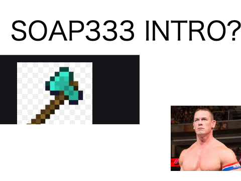 soap333 intro?