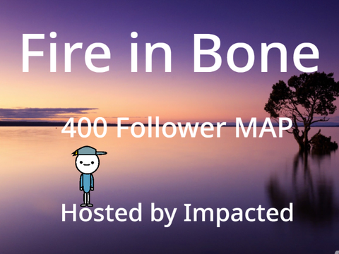 400 - Fire in Bone (OPEN MAP)