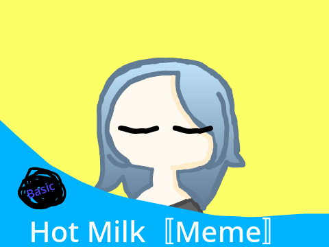 Hot Milk〚Meme〛Gift