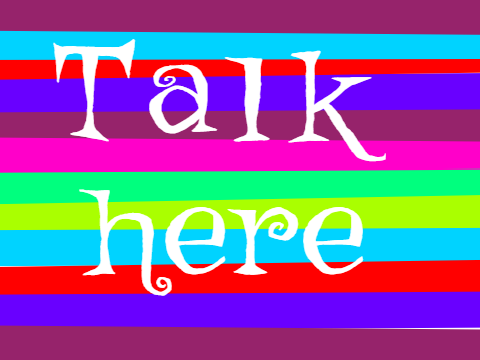 Talk here 