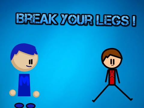Break Your Legs ! #Animation's