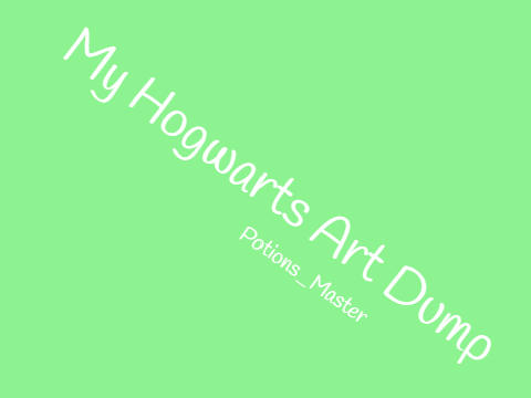 My Hogwarts Art Dump!
